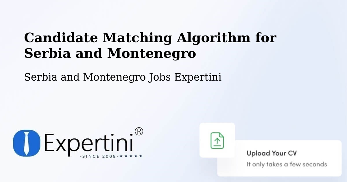 Candidate Matching Algorithm Overview – Walnut Grove - Serbia and Montenegro Jobs Expertini